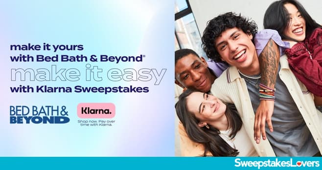 Bed Bath & Beyond Make It Easy with Klarna Sweepstakes 2022