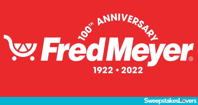 Fred Meyer 100th Anniversary Sweepstakes 2022