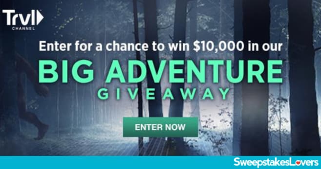Travel Channel Big Adventure Giveaway 2022