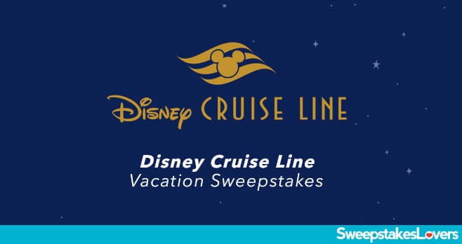 Disney Cruise Line Vacation Sweepstakes 2022