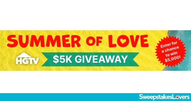 HGTV & TLC Summer of Love $5K Giveaway 2023