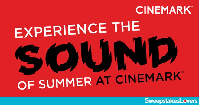 Experience the Sound of Summer at Cinemark Sweepstakes 2022