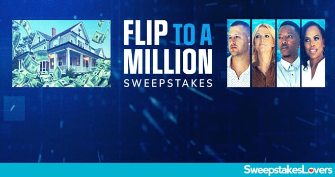 HGTV Flip To A Million Sweepstakes 2022