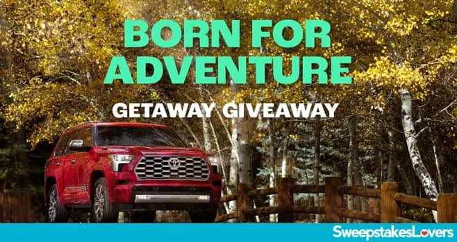 Toyota Born For Adventure Getaway Giveaway 2022