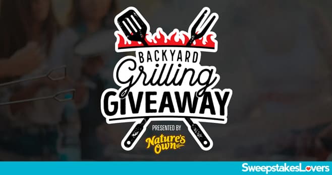 Nature's Own Backyard Grilling Giveaway 2022