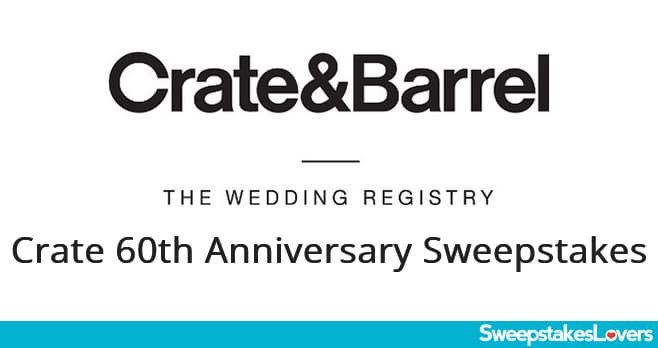 Crate and Barrel Registry 60th Anniversary Sweepstakes 2022
