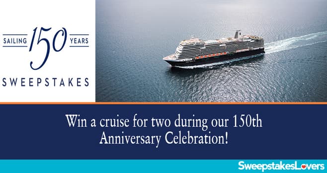 Holland America 150th Anniversary Sweepstakes 2022
