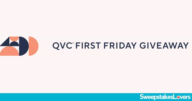 QVC First Friday Of The Month Sweepstakes 2022