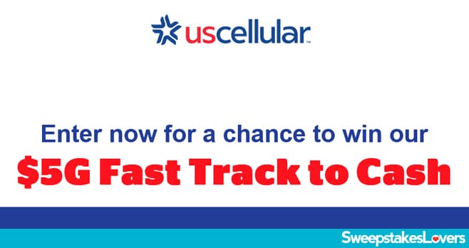US Cellular 5G Fast Track To Cash Sweepstakes 2022