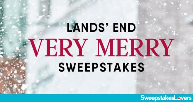 Lands Ends Very Merry Sweepstakes 2022