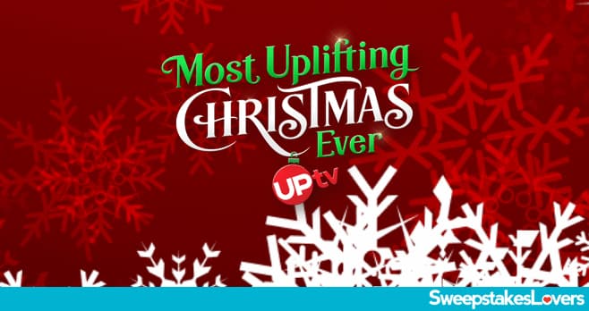 UPtv Most UPlifting Christmas Ever Sweepstakes 2022