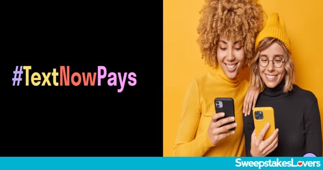 TextNow Pays Sweepstakes 2022