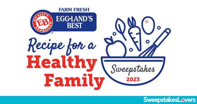 Eggland's Best Recipe For A Healthy Family Sweepstakes 2023