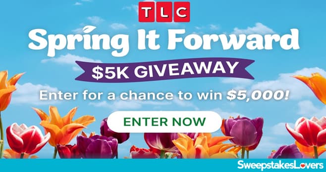 TLC Spring It Forward $5K Giveaway 2024