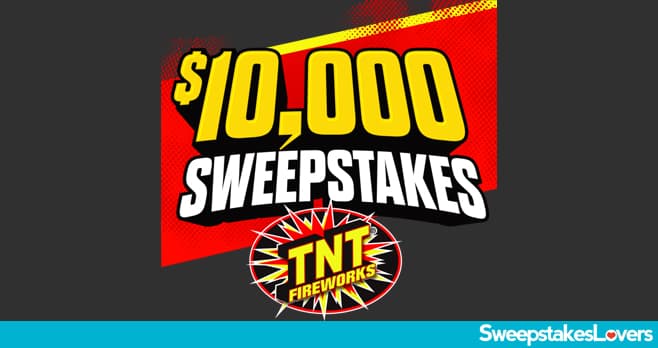 TNT Fireworks $10,000 Sweepstakes 2023