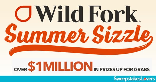 Wild Fork Summer Sizzle Sweepstakes 2023