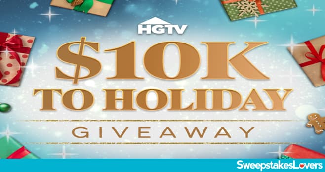 HGTV & Food Network $10K To Holiday Giveaway 2023