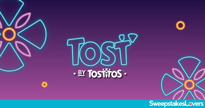TOST By TOSTITOS Sweepstakes 2024