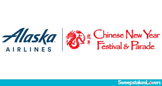 Alaska Airlines Chinese New Year Festival and Parade Sweepstakes 2024