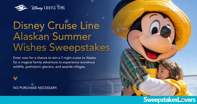 Disney Cruise Line Alaskan Summer Wishes Sweepstakes 2024