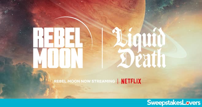 Liquid Death Rebel Moon Sweepstakes 2024