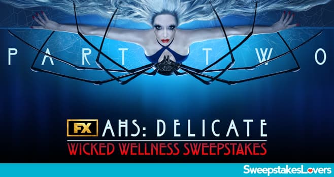 FX Network AHS: Delicate Wicked Wellness Sweepstakes 2024