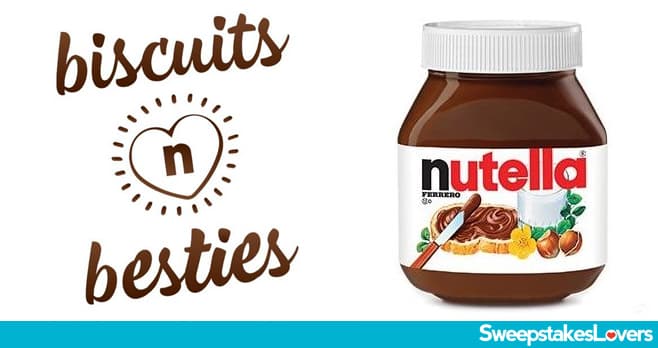 Nutella Biscuits n' Besties Sweepstakes 2024