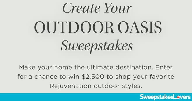 Rejuvenation Create your Outdoor Oasis Sweepstakes 2024