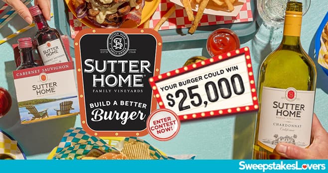 Sutter Home Build A Better Burger Contest 2025 (BuildABetterBurgerContest.com)