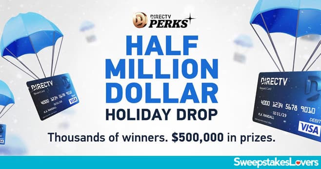 DIRECTV PERKS Half Million Dollar Drop Sweepstakes 2025