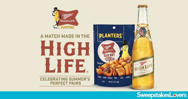 Miller High Life x PLANTERS Summer Sweepstakes 2025 (MillerHighLife.com/Summer)