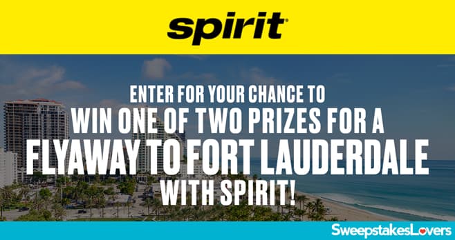 Spirit More Fly Fort Lauderdale Flyaway Sweepstakes 2025 (SpiritFlyaway.com)