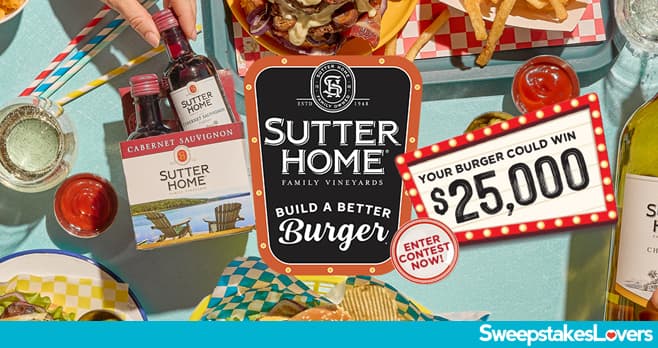 Sutter Home Build A Better Burger Contest 2026 (BuildABetterBurgerContest.com)