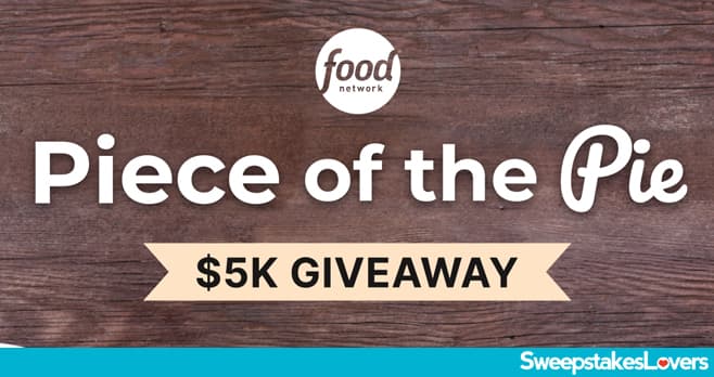Food Network Piece Of The Pie Giveaway 2025 (FoodNetwork.com/Sweepstakes)
