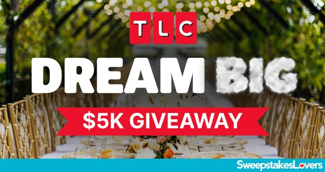 TLC Dream Big Giveaway 2026 (TLC.com/Sweepstakes)