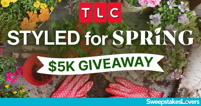 TLC Styled for Spring Giveaway 2026 (TLC.com/Sweepstakes)