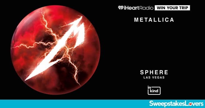 iHeartRadio Metallica Weekend of Fire Flyaway Sweepstakes 2026