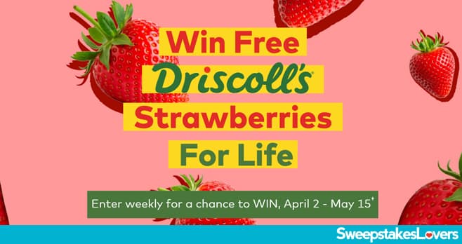 Driscoll's Strawberries For Life Sweepstakes 2026 (StrawberriesForLife.com)