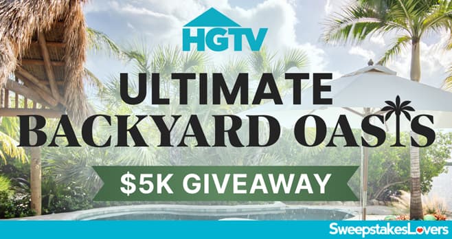 HGTV Ultimate Backyard Oasis Giveaway 2026