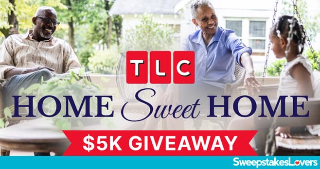 TLC Home Sweet Home $5K Giveaway 2026