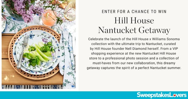 Williams Sonoma Hill House Nantucket Getaway Sweepstakes 2026