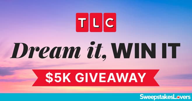 TLC Dream It, Win It Giveaway 2026